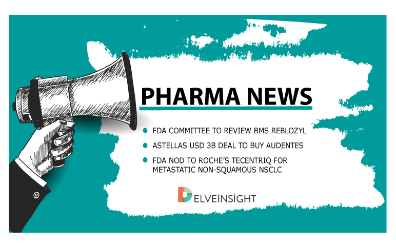 Reblozyl under FDA review; Audentes buyout & Tecentriq’s new approval