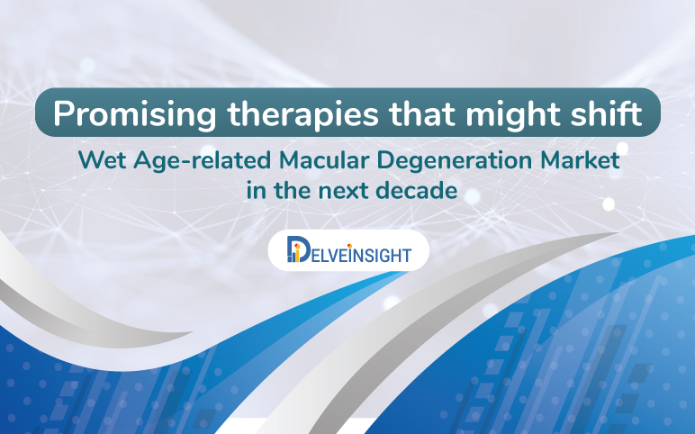 Wet Age-related macular degeneration treatment market