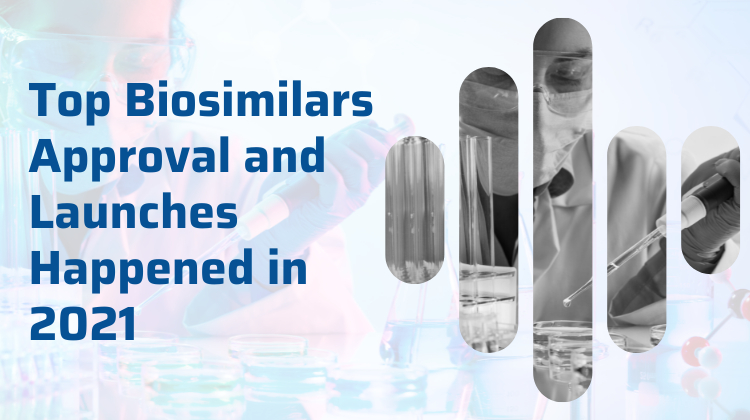 biosimilar-approvals-and-launches-2021