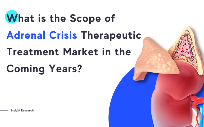 What-is-the-Scope-of-Adrenal-Crisis-Therapeutic-Treatment-Market-in-the-Coming-Years