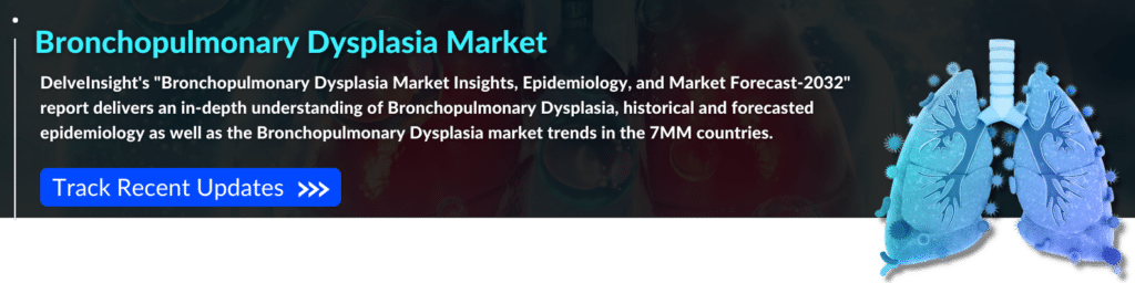 Bronchopulmonary Dysplasia Market Assessment