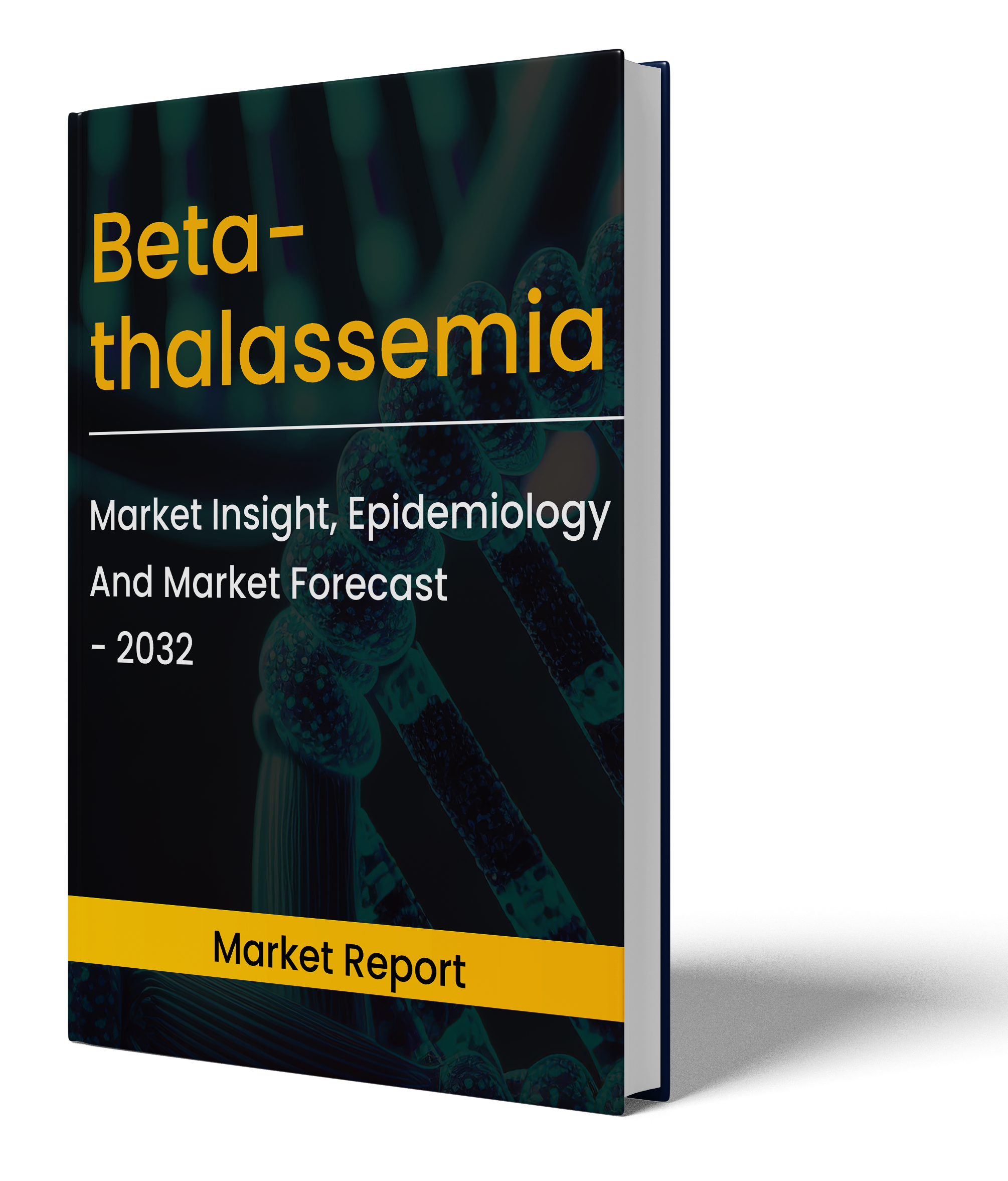 Beta Thalassemia Market Assessment Report